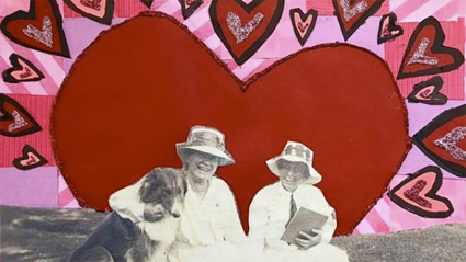 A valentine created by Misha Ali ’17 for Mount Holyoke’s Archives and Special Collections, celebrating Mary Woolley, Jeannette Marks and their collie dog.