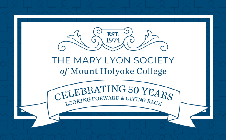 Graphic: The Mary Lyon Society of Mount Holyoke College. Est. 1974 - Celebrating 50 years