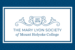 Graphic: The Mary Lyon Society of Mount Holyoke College. Est. 1974
