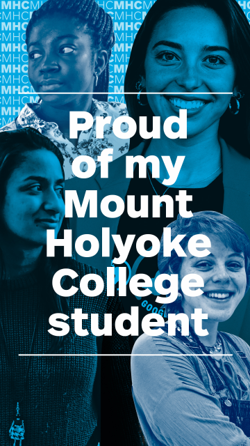Vertical graphic of student faces with overlay: Proud of my Mount Holyoke College student