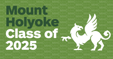 Horizontal graphic with green background and griffin. Mount Holyoke Class of 2025.