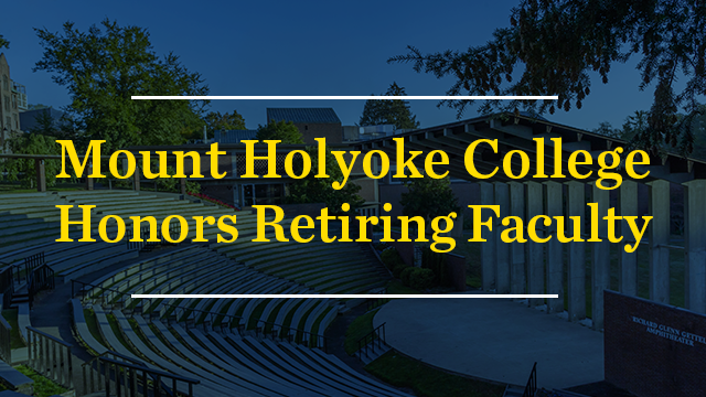 Mount Holyoke College Honors Retiring Faculty